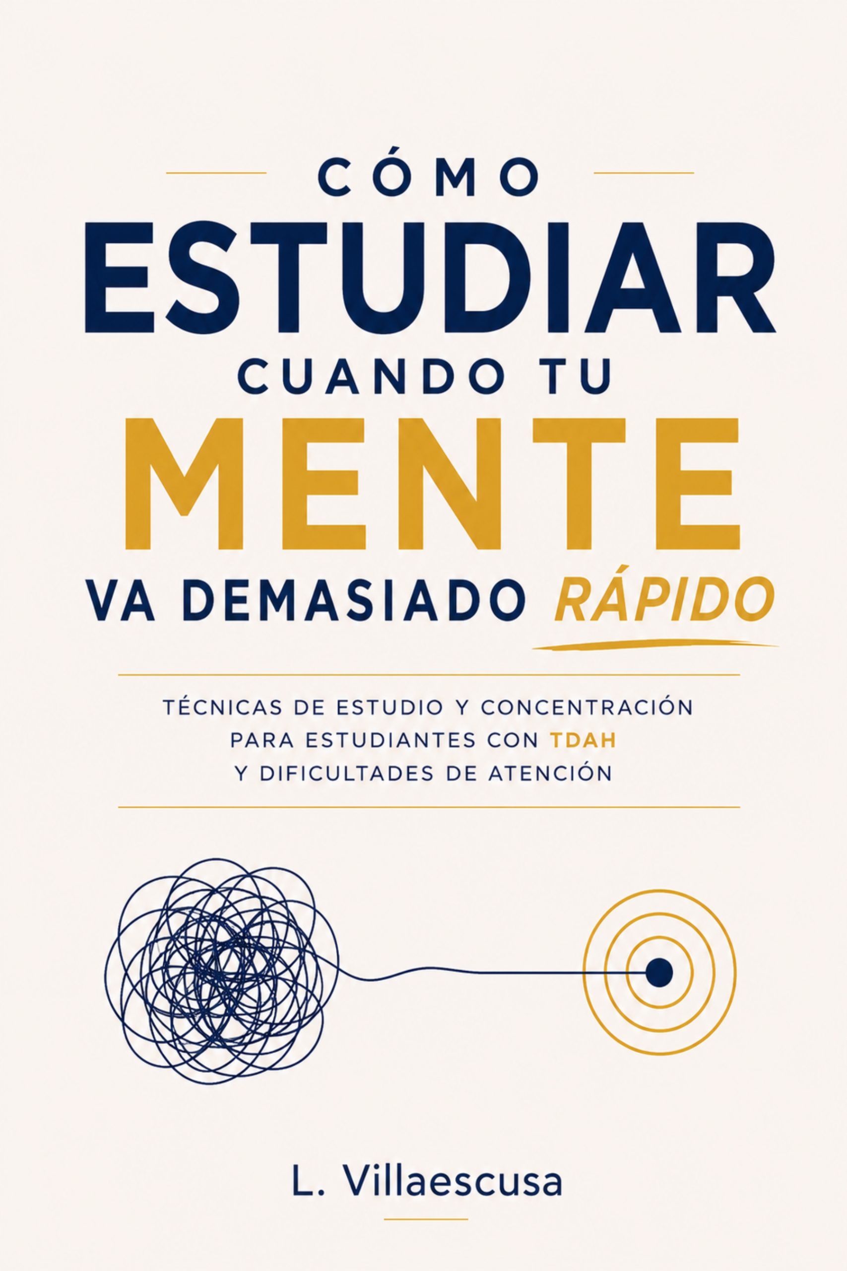 Portada del libro Cómo estudiar cuando tu mente va demasiado rápido, de L. Villaescusa